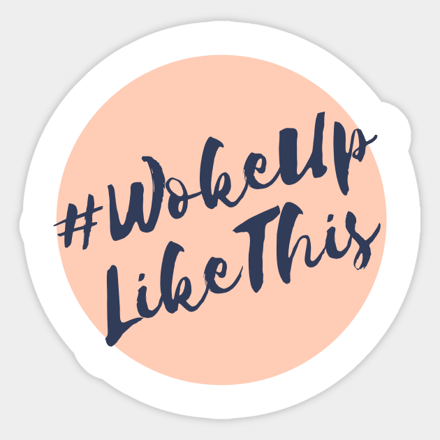 Woke Up Like This Sticker by CoreDJ Sherman